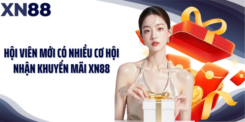 Hội viên mới có nhiều cơ hội nhận khuyến mãi XN88
