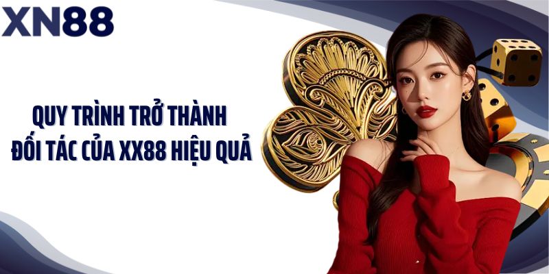 Quy trình trở thành đối tác của XX88 hiệu quả