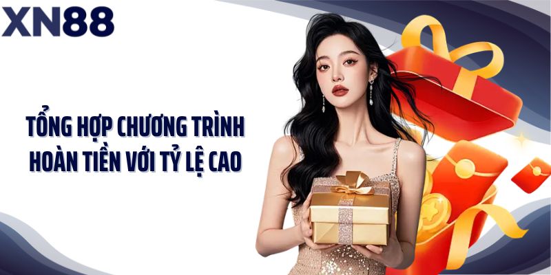 Tổng hợp chương trình hoàn tiền với tỷ lệ cao