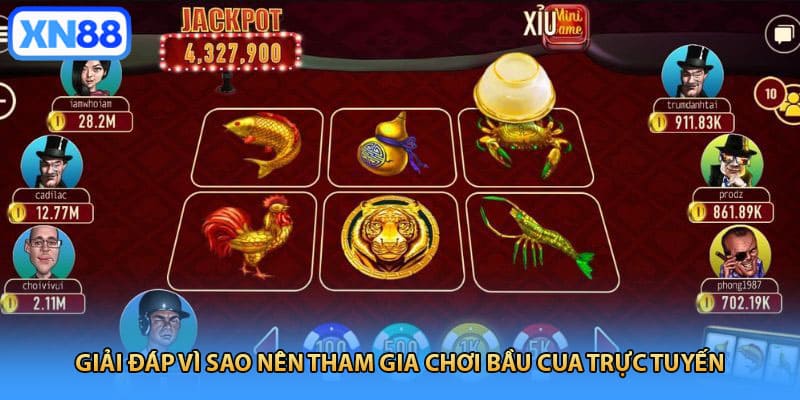 Giải đáp vì sao nên tham gia chơi bầu cua trực tuyến